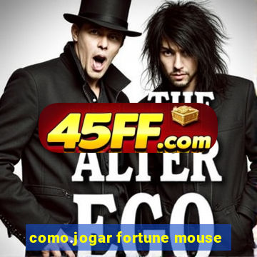 como.jogar fortune mouse